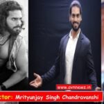Bollywood Actor: Mrityunjay Singh Chandravanshi बिहार से मायानगरी के चक्का चौंध मैं किया सपना साकार